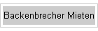 Backenbrecher Mieten